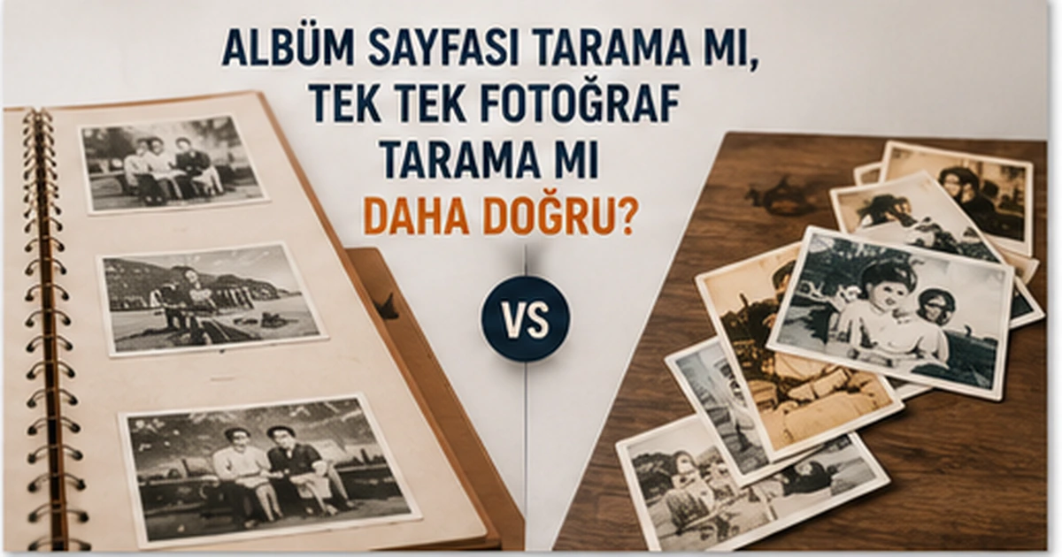 Albüm Sayfası Tarama mı, Tek Tek Fotoğraf Tarama mı Daha Doğru?0 (0)