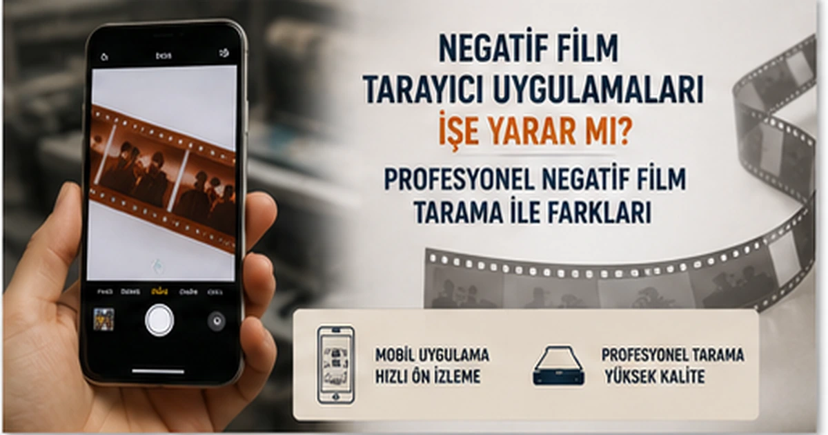 Negatif Film Tarayıcı Uygulamaları İşe Yarar mı? Profesyonel Negatif Film Tarama ile Farkları0 (0)