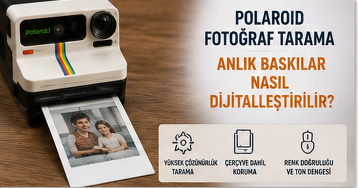 Polaroid Fotoğraf Tarama: Anlık Baskılar Nasıl Dijitalleştirilir?0 (0)