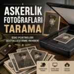 Eski askerlik portreleri ve tarayıcı ile askerlik fotoğrafları tarama görseli.