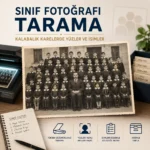 Eski sınıf fotoğrafı, isim listesi ve tarayıcı ile sınıf fotoğrafı tarama görseli.